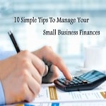 10 Tips on How to Manage Small Business Finances