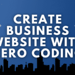 Creating a Business Website with No Tech Experience: A Beginner’s Blueprint